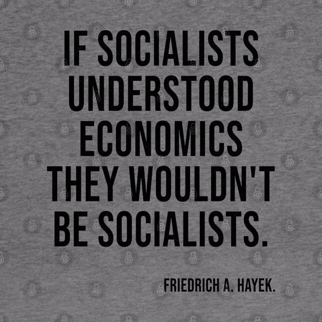 Socialists Understood Economics They Wouldn't Be Socialists by LadyBikers